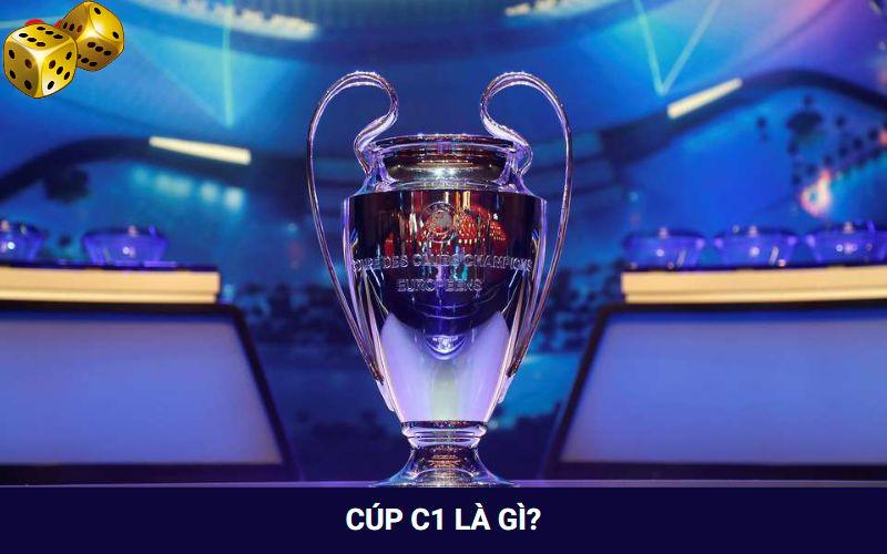 Cúp C1 hay còn gọi với cái tên Champions League