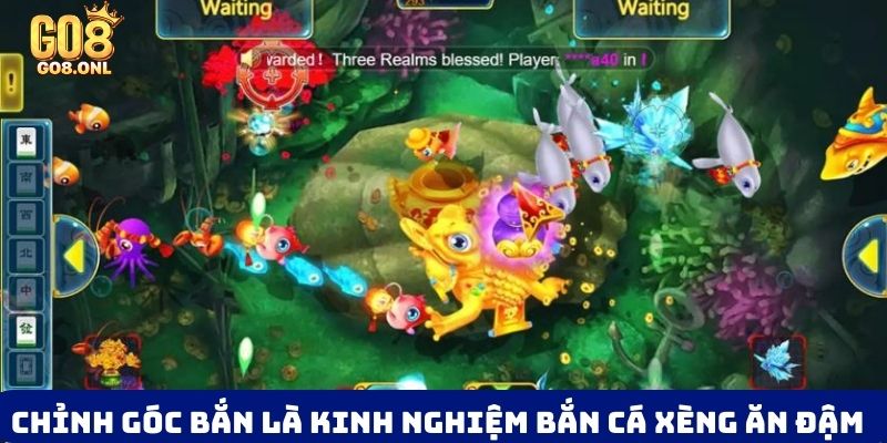 Chỉnh góc bắn là kinh nghiệm bắn cá xèng ăn đậm